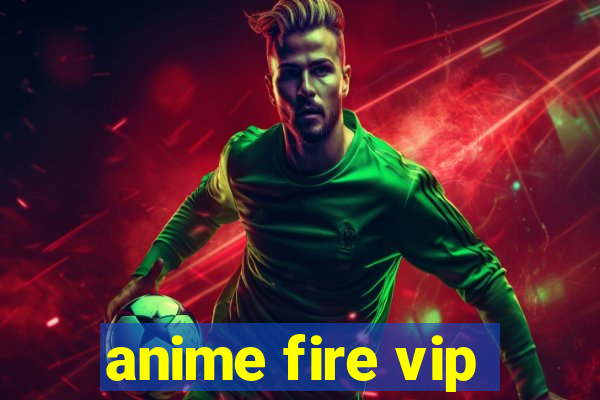 anime fire vip